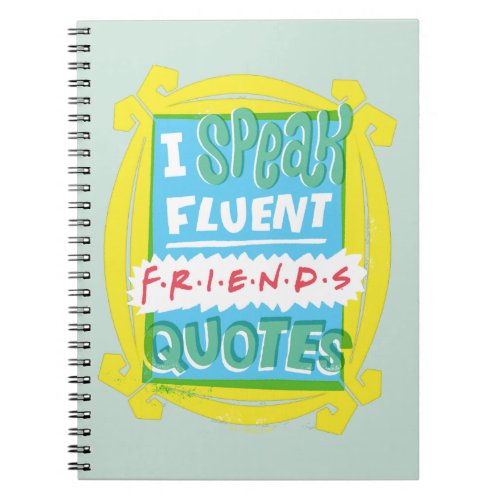 I Speak Fluent FRIENDS Quotes _ Peephole Notebook