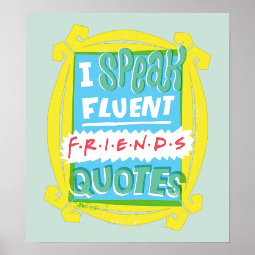 I Speak Fluent FRIENDS Quotes _ Peephole Poster