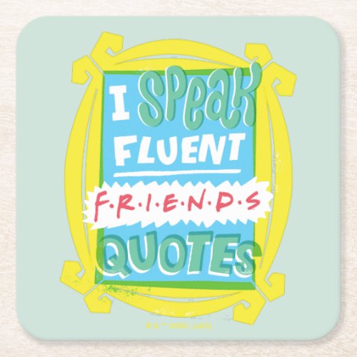 I Speak Fluent FRIENDS Quotes _ Peephole Square Paper Coaster