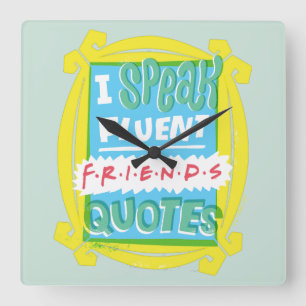 I Speak Fluent FRIENDS™ Quotes - Peephole Square Wall Clock