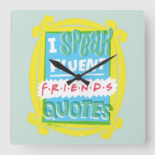 I Speak Fluent FRIENDS™ Quotes - Peephole Square Wall Clock (Front)