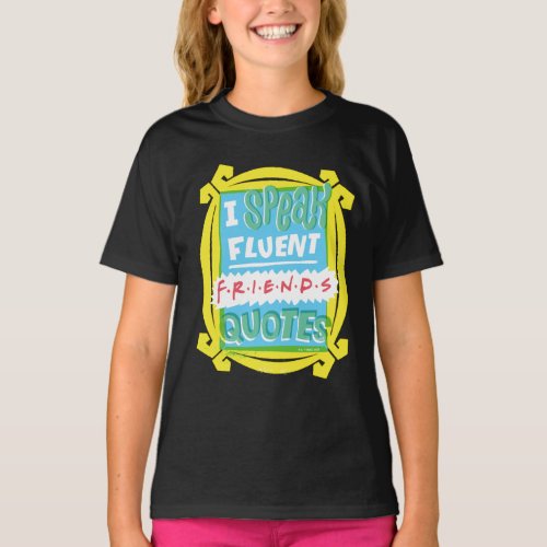 I Speak Fluent FRIENDS Quotes _ Peephole T_Shirt