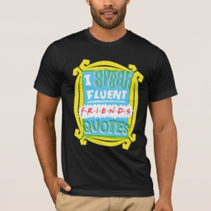 I Speak Fluent FRIENDS™ Quotes - Peephole T-Shirt