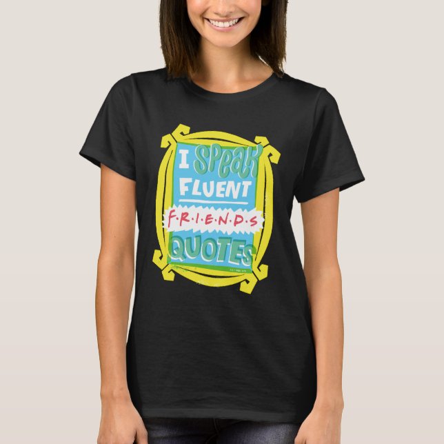I Speak Fluent FRIENDS™ Quotes - Peephole T-Shirt (Front)