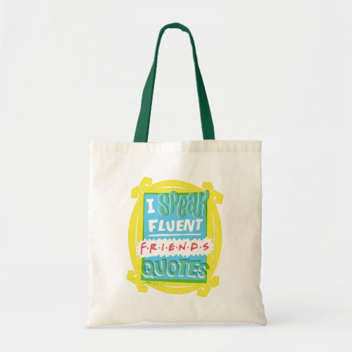 I Speak Fluent FRIENDS Quotes _ Peephole Tote Bag