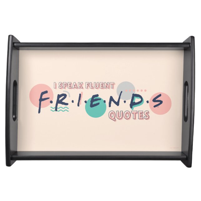 I Speak Fluent FRIENDS™ Quotes Serving Tray (Front)