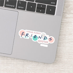 I Speak Fluent FRIENDS™ Quotes Sticker