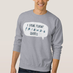 I Speak Fluent FRIENDS™ Quotes Sweatshirt