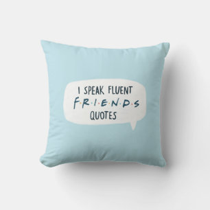 I Speak Fluent FRIENDS™ Quotes Throw Pillow