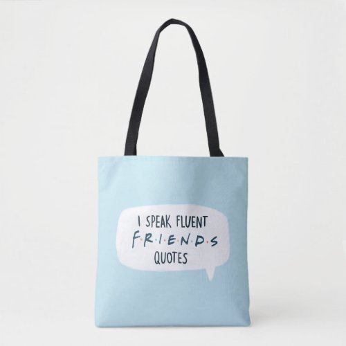 I Speak Fluent FRIENDS Quotes Tote Bag