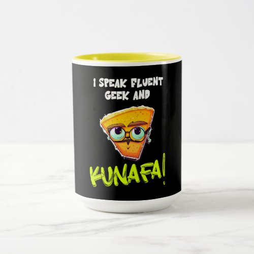 I speak fluent GEEK and KUNAFA Mug