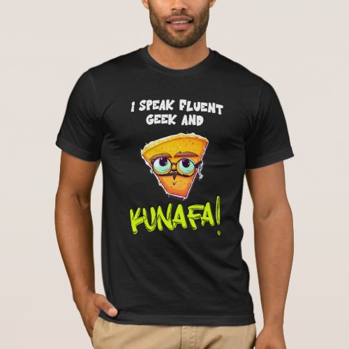 I speak fluent GEEK and KUNAFA T_Shirt