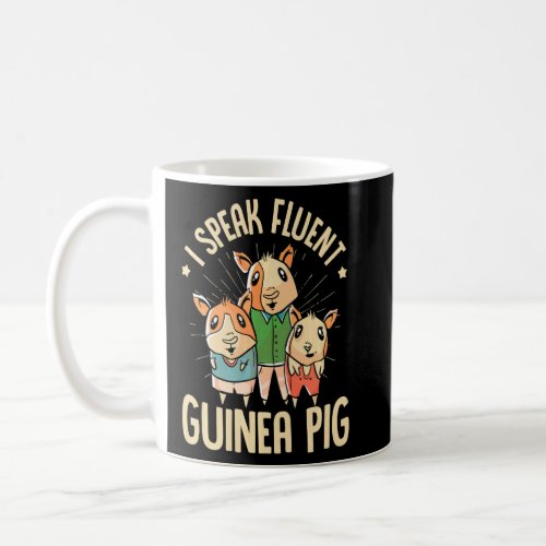 I Speak Fluent Guinea Pig Animal Lover Guinea Pig  Coffee Mug