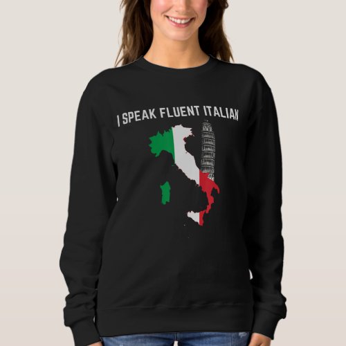 I Speak Fluent Italian Funny Italian Sweatshirt