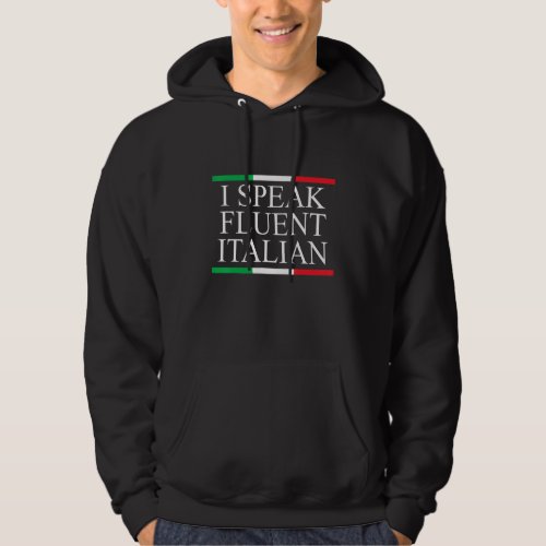 I Speak Fluent Italian Funny Saying For Italian Hoodie