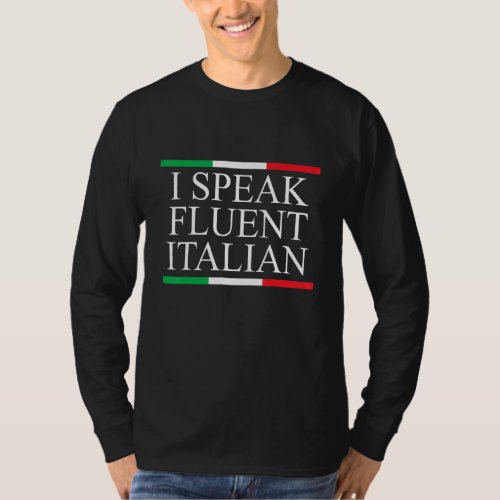 I Speak Fluent Italian Funny Saying For Italian T_Shirt
