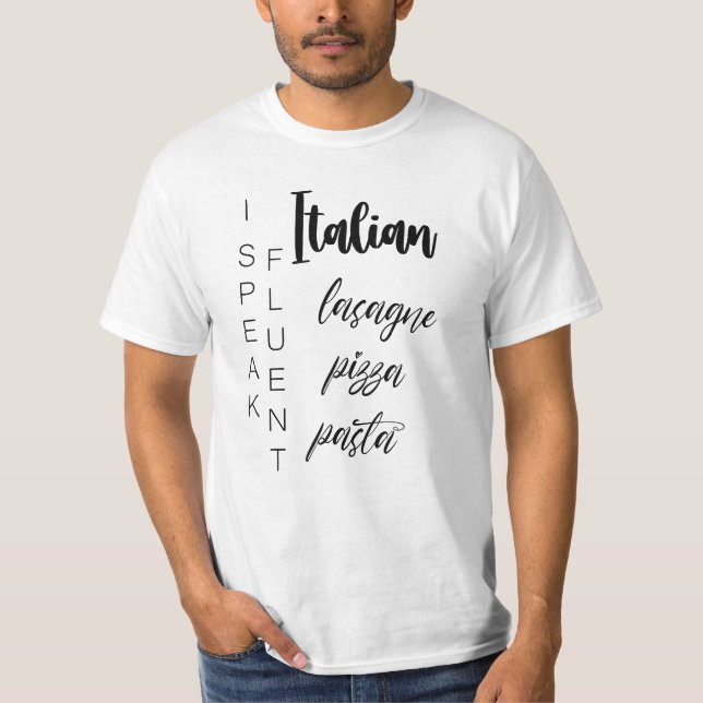 I Speak Fluent Italian lasagne pizza pasta T-Shirt (Front)