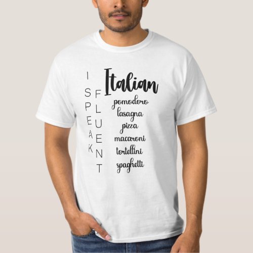 I Speak Fluent Italian Through Food T_Shirt