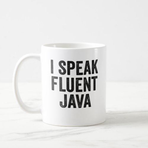 I Speak Fluent Java Funny Coding Geek Programmer   Coffee Mug