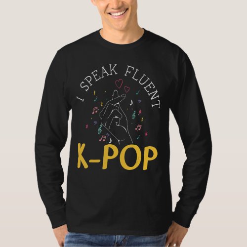 I Speak Fluent K Pop Korean Pop Music  South Korea T_Shirt