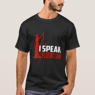 I Speak Fluent Law Lawyer Judge Juris Doctor T-Shirt
