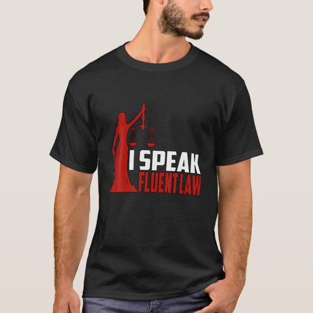 I Speak Fluent Law Lawyer Judge Juris Doctor T-Shirt (Front)