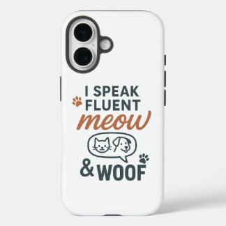 I Speak Fluent Meow & Woof iPhone 16 Case