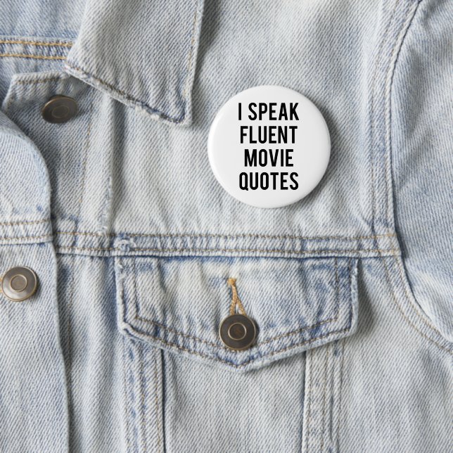 I speak fluent movie quotes button (In Situ)