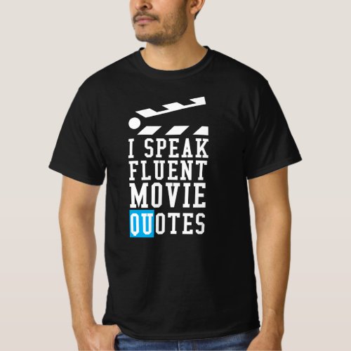 I Speak Fluent Movie Quotes Cinema Lover Gift T_Shirt