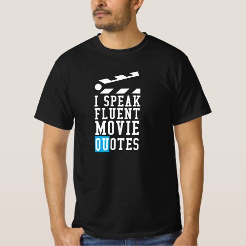 I Speak Fluent Movie Quotes Cinema Lover Gift T_Shirt