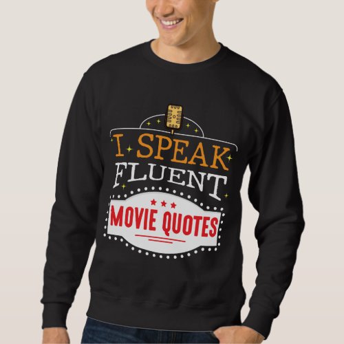I Speak Fluent Movie Quotes Film Cinema Nights Sweatshirt