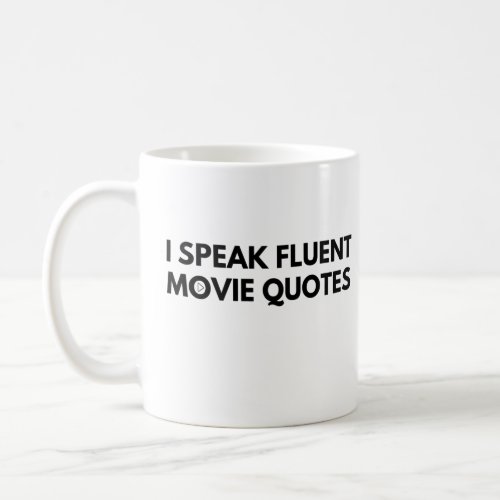I Speak Fluent Movie Quotes film lover Coffee Mug