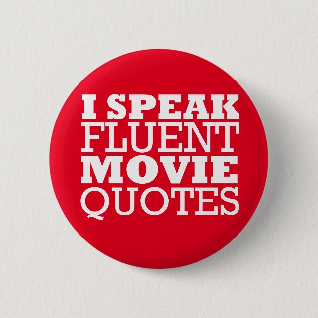I Speak Fluent Movie Quotes - Funny - Many colors Pinback Button (Front)