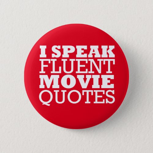 I Speak Fluent Movie Quotes _ Funny _ Many colors Pinback Button
