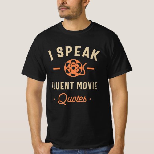 I Speak Fluent Movie Quotes Funny Movie Lover T_Shirt