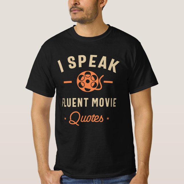 I Speak Fluent Movie Quotes Funny Movie Lover T-Shirt (Front)