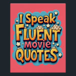 I Speak Fluent Movie Quotes Retro Pop Art Poster<br><div class="desc">This playful "I Speak Fluent Movie Quotes" design is perfect for cinephiles and pop culture enthusiasts who live and breathe iconic film lines. With bold, vintage cartoon-style typography and a vibrant retro aesthetic, this piece bursts with energy and nostalgia. The bright colors and dynamic shading give it a fun, comic...</div>
