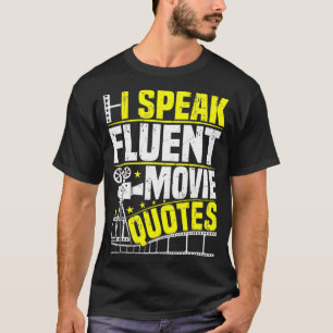 I Speak Fluent Movie Quotes Sarcastic Movie Fan c T-Shirt