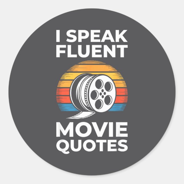 I Speak Fluent Movie Quotes Shirt Men Women Cinema Classic Round Sticker (Front)
