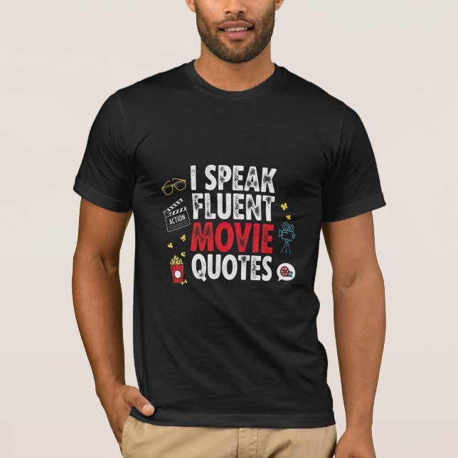 I Speak Fluent Movie Quotes T-Shirt (Front)