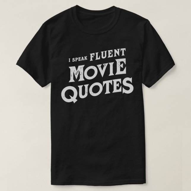 I SPEAK FLUENT MOVIE QUOTES  T-Shirt (Design Front)