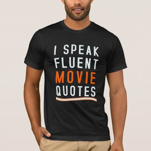 I Speak Fluent Movie Quotes T_Shirt