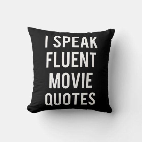 I speak fluent movie quotes throw pillow