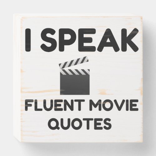 I Speak Fluent Movie Quotes Wooden Box Sign