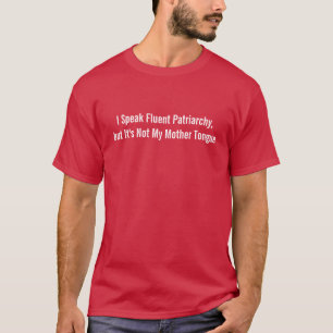 I Speak Fluent Patriarchy - Funny Shirt
