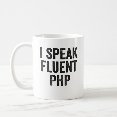 I Speak Fluent PHP Funny Coding Geek Programmer   Coffee Mug