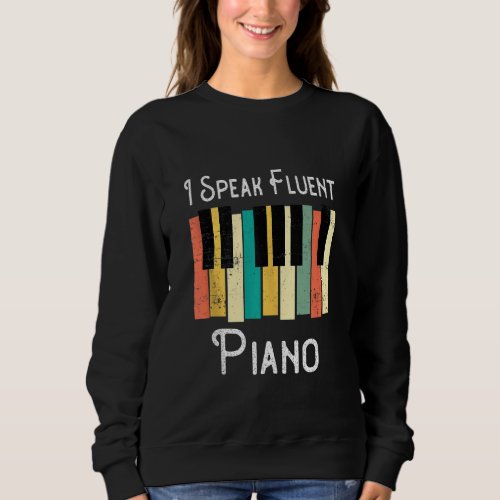 I Speak Fluent Piano Funny Music Keyboard Pianist  Sweatshirt
