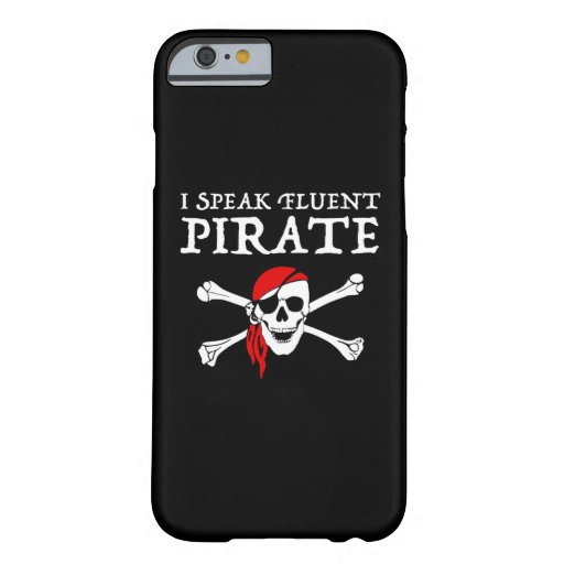 I Speak Fluent Pirate Barely There iPhone 6 Case