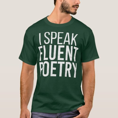 I Speak Fluent Poetry Funny Poet Literature T_Shirt