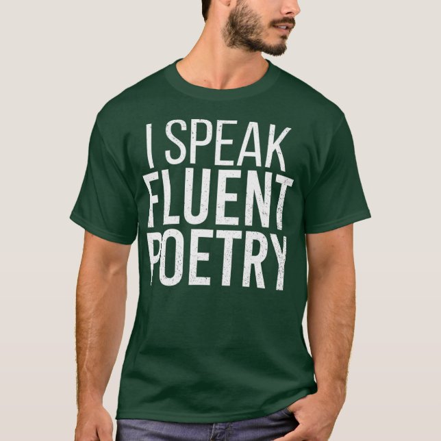 I Speak Fluent Poetry Funny Poet Literature T-Shirt (Front)